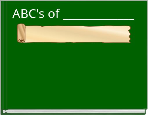 ABC's of _____________