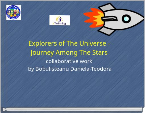 Explorers of The Universe - Journey Among The Stars collaborative work by Bobulișteanu Daniela-Teodora