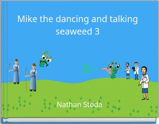 Mike the dancing and talking seaweed 3