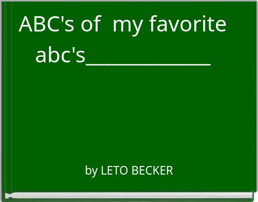 ABC's of my favorite abc's_____________