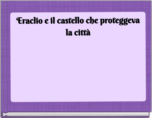 Eraclio e il castello che proteggeva la città