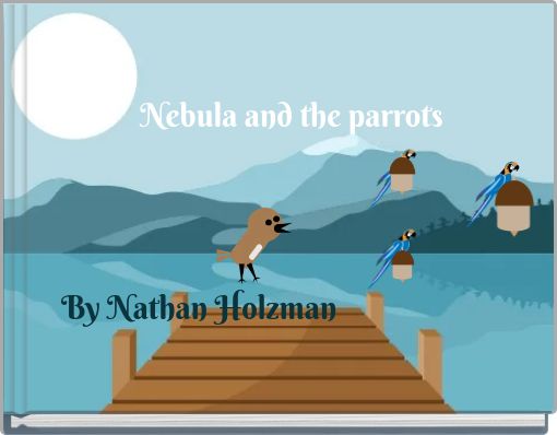Nebula and the parrots