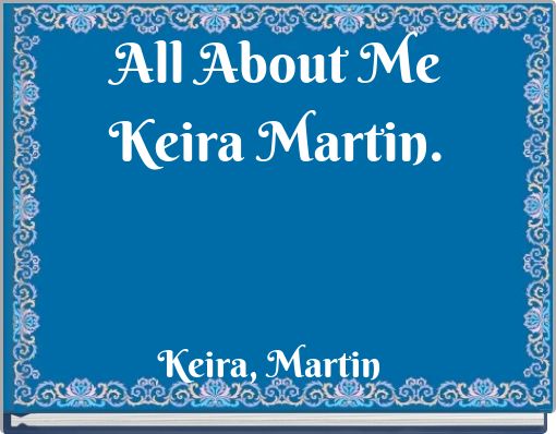 All About Me Keira Martin.