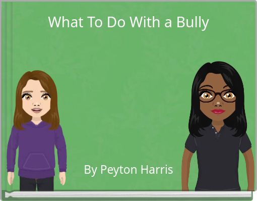 What To Do With a Bully