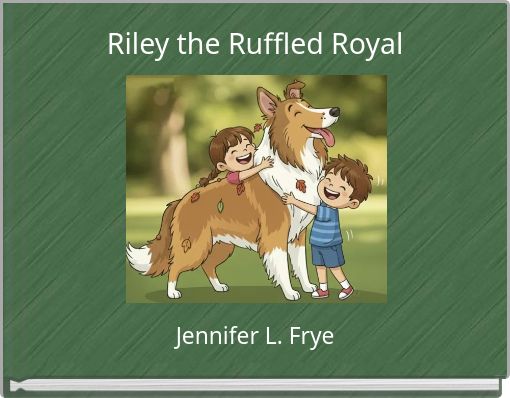 Riley the Ruffled Royal