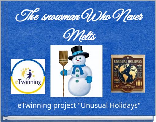The snowman Who Never Melts