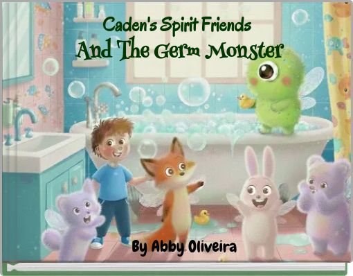 Caden's Spirit Friends And The Germ Monster