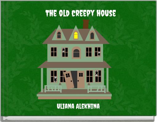 The old creepy house