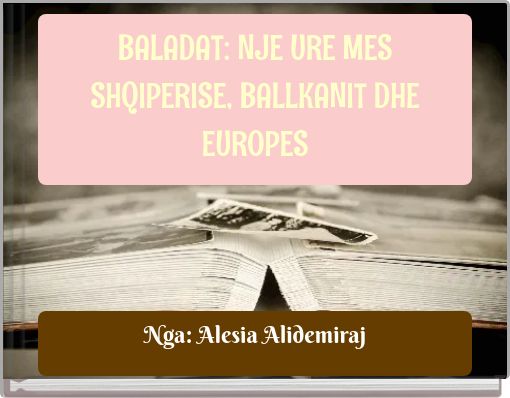 BALADAT: NJE URE MES SHQIPERISE, BALLKANIT DHE EUROPES