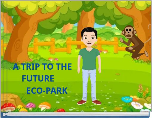 A TRIP TO THE FUTURE ECO-PARK