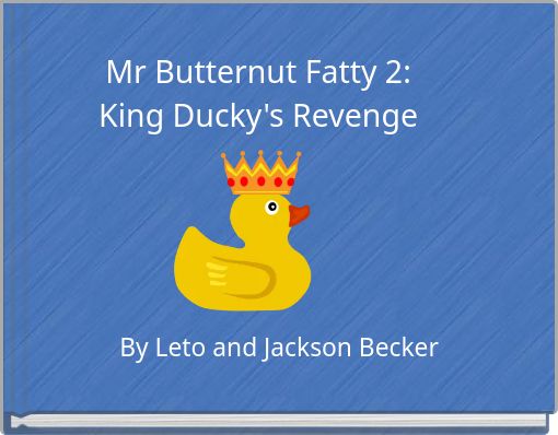 Mr Butternut Fatty 2: King Ducky's Revenge