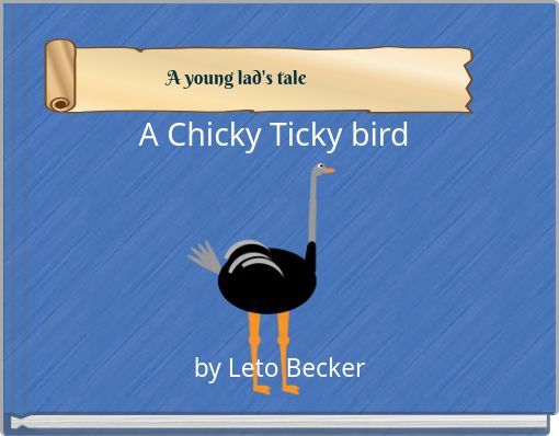A Chicky Ticky bird