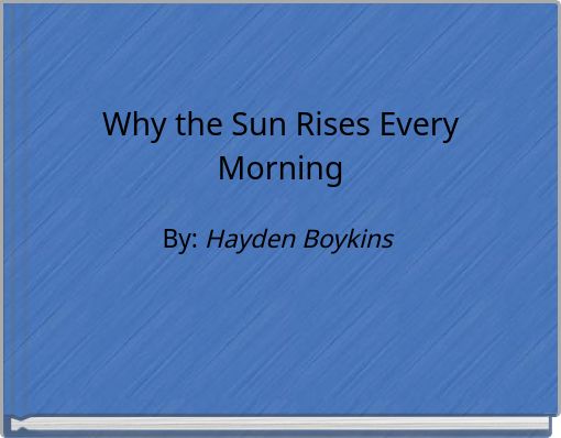 Why the Sun Rises Every Morning