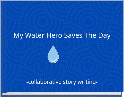 My Water Hero Saves The Day