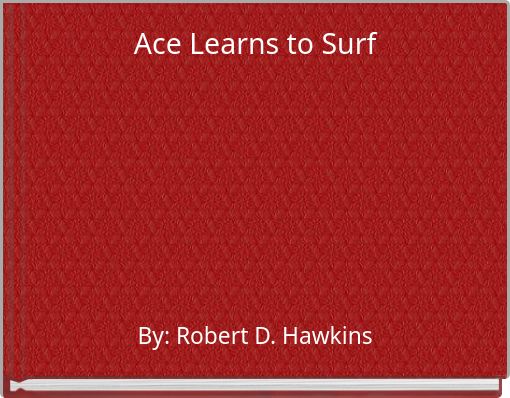 Ace Learns to Surf