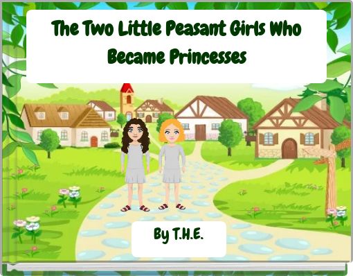 The Two Little Peasant Girls Who Became Princesses
