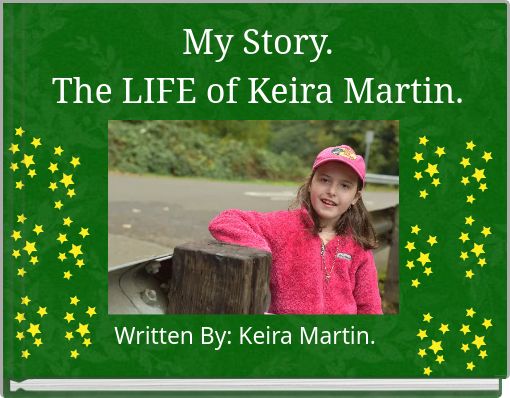My Story. The LIFE of Keira Martin.