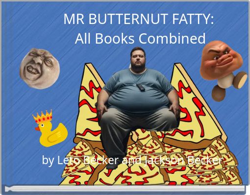 Front cover of 'MR BUTTERNUT FATTY: All Books Combined' 