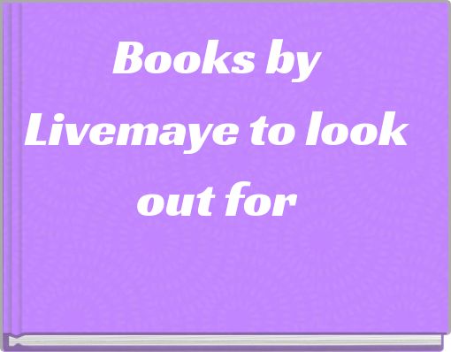 Books by Livemaye to look out for