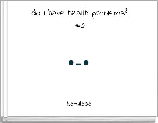 do i have health problems? #2