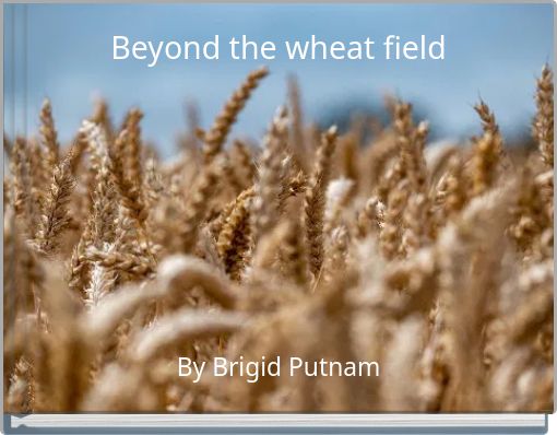 Beyond the wheat field