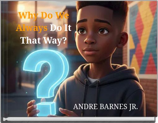 Why Do We Always Do It That Way?