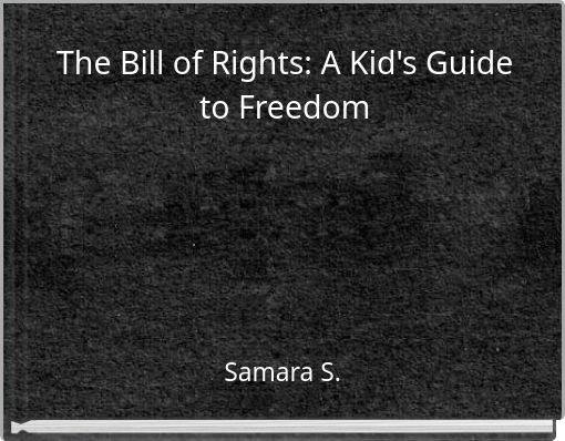 The Bill of Rights: A Kid's Guide to Freedom