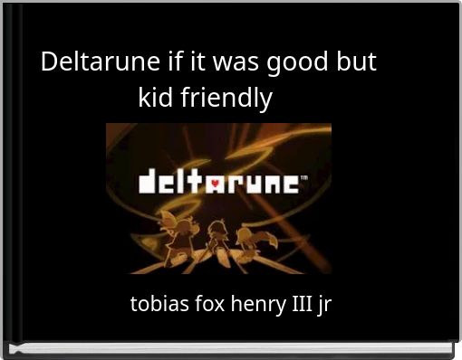 Front cover of 'Deltarune if it was good but kid friendly' 
