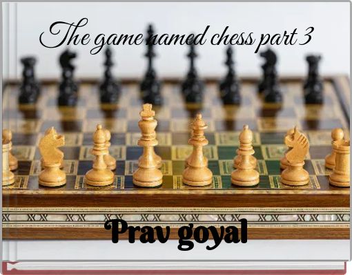 The game named chess part 3