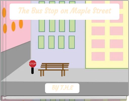 The Bus Stop on Maple Street