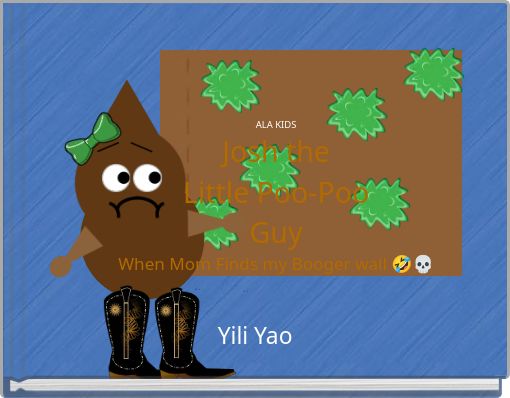 ALA KIDS Josh the Little Poo-Poo Guy When Mom Finds my Booger wall 