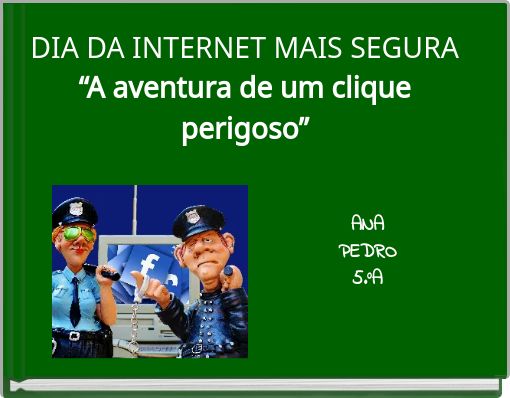 DIA DA INTERNET MAIS SEGURA &ldquo;A aventura de um clique perigoso&rdquo;