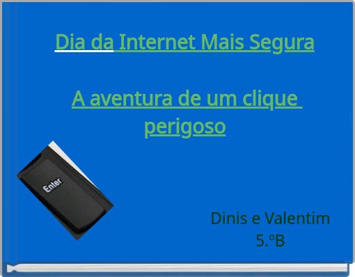 Front cover of 'Dia da Internet Mais Segura A aventura de um clique perigoso' 