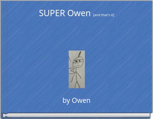 SUPER Owen [and that's it]