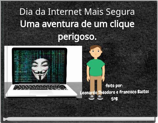 Front cover of 'Dia da Internet Mais Segura Uma aventura de um clique perigoso.' 