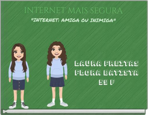 INTERNET MAIS SEGURA "INTERNET: AMIGA OU INIMIGA"