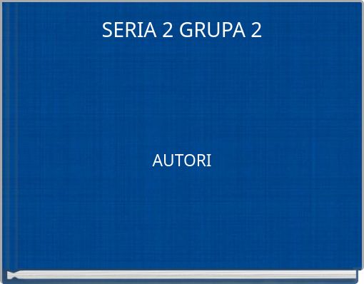 SERIA 2 GRUPA 2