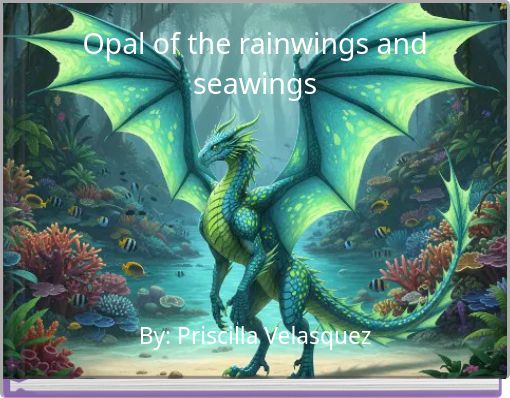 Opal of the rainwings and seawings (copy)