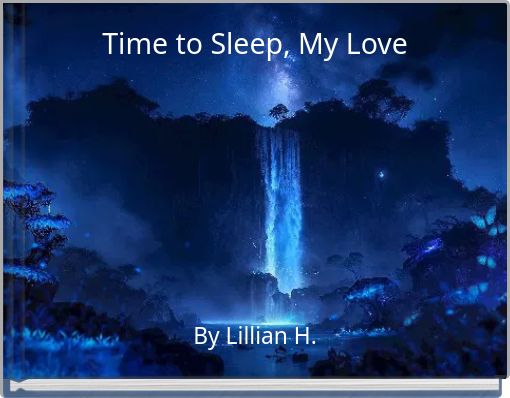 Time to Sleep, My Love