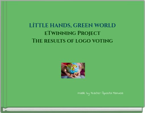 LİTTLE HANDS, GREEN WORLD eTwinning Project The results of logo voting