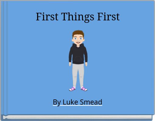 First Things First