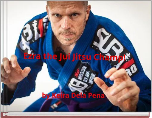 Ezra the Jui Jitsu Champ!..