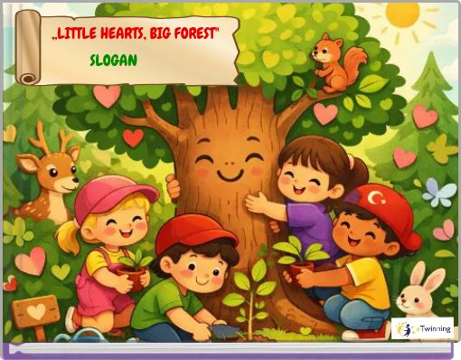 ,,LITTLE HEARTS, BIG FOREST"