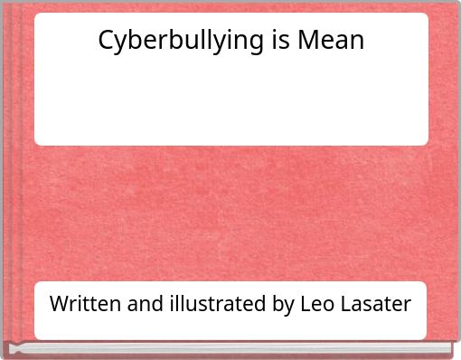 Cyberbullying is Mean