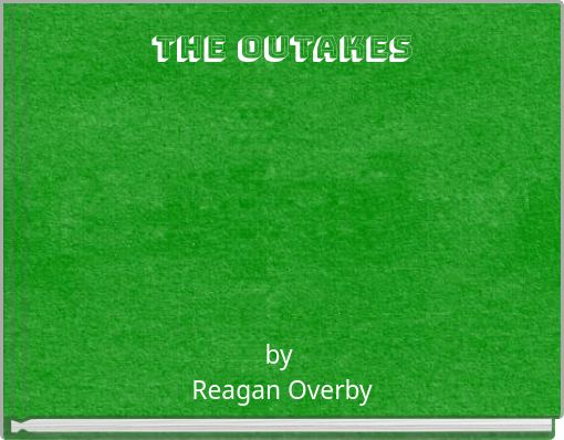 THE OUTAKES