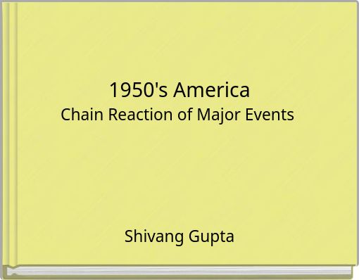1950's America Chain Reaction of Major Events