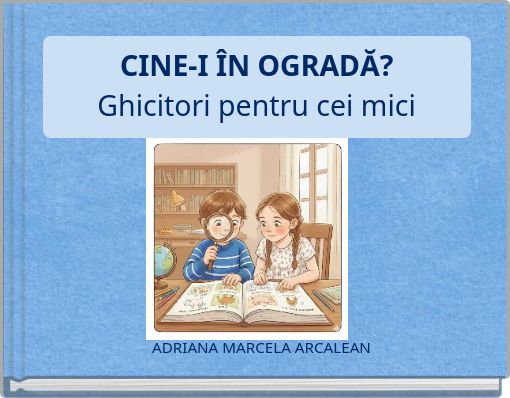 Front cover of 'CINE-I ÎN OGRADĂ? Ghicitori pentru cei mici' 