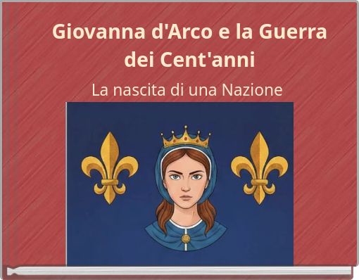 Giovanna d'Arco e la Guerra dei Cent'anni La nascita di una Nazione