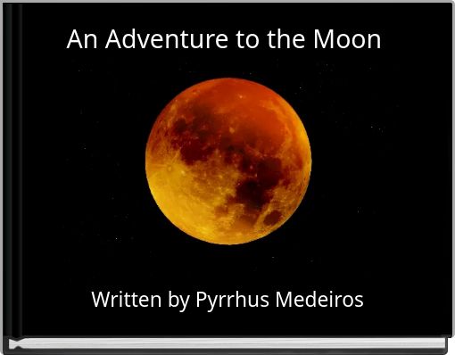 An Adventure to the Moon