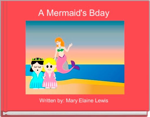 A Mermaid's Bday 